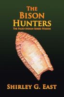 Cover of The Bison Hunters by Shirley G. East