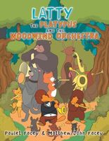 Cover of Latty the Platypus and the Woodwind Orchestra by Paulet Facey