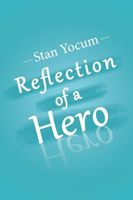 Cover of Reflection of a Hero by Stan Yocum