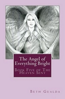 Cover of The Angel of Everything Bright by Beth Gualda