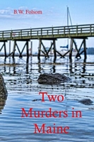 Cover of Two Murders in Maine by B.W. Folsom