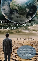 Cover of The Broader Concerns of All Humanity by P.A. Duncan