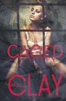 Cover of Caged by Michelle Clay