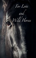 Cover of For Love and Wild Horses by Mary Lee Peck