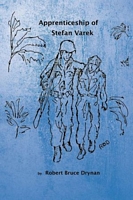 Cover of The Apprenticeship of Stefan Varek by Robert Bruce Drynan