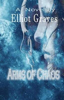 Cover of Arms of Chaos by Elliot Graves