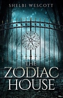 Cover of The Zodiac House by Shelbi Wescott