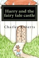 Cover of Harry and the fairy tale castle by Charles Roberts