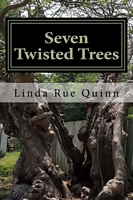 Cover of Seven Twisted Trees by Linda Rue Quinn