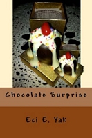 Cover of Chocolate Surprise by Eci E. Yak