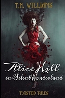 Cover of Alice Hill in Silent Wonderland by T.M. Williams