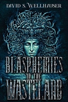 Blasphemies in the Wasteland