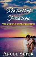 Cover of Rekindled Passion by Angel Sefer