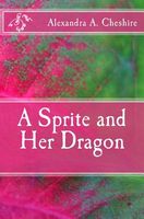 Cover of A Sprite and Her Dragon by A.A. Cheshire