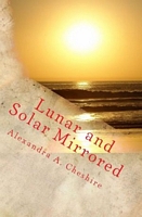 Cover of Lunar and Solar Mirrored by A.A. Cheshire