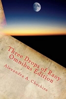 Cover of Three Drops of Raoy Omnibus Edition by A.A. Cheshire
