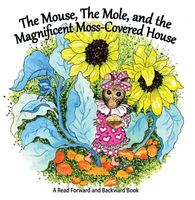 The Mouse, the Mole and the Magnificent, Moss-Covered House