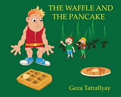 Cover of The Waffle and the Pancake by Geza Tatrallyay