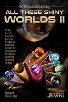 All These Shiny Worlds II