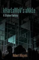 Cover of kHarLaMoV's aNkLe: A Utopian Fantasy by Robert Majzels