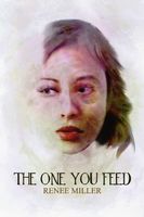 Cover of The One You Feed by Renee Miller