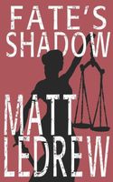 Cover of Fate's Shadow by Matthew Ledrew