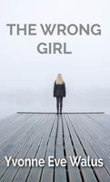 Cover of The Wrong Girl by Yvonne Eve Walus