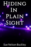 Cover of Hiding in Plain Sight, An Aliens Next Door, Teen Adventure and Romance by Sue Nelson Buckley