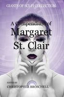 Cover of A Compendium of Margaret St. Clair by Margaret St. Clair