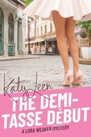 Cover of The Demi-Tasse Début by Katy Leen