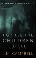 Cover of For All the Children to See by James M. Campbell