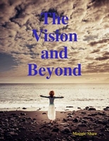 The Vision and Beyond