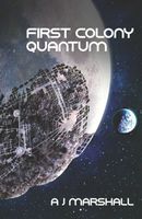 Cover of First Colony - Quantum by A.J. Marshall