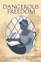 Cover of Dangerous Freedom by Lawrence Scott