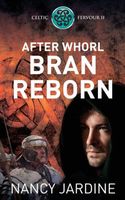 Cover of After Whorl Bran Reborn by Nancy Jardine