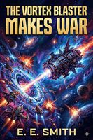 Cover of The vortex blaster makes war by E.E. "Doc" Smith