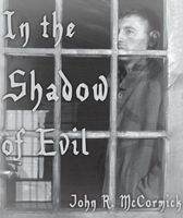 Cover of In The Shadow Of Evil by John R. McCormick