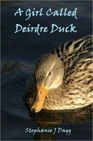 Cover of A Girl Called Deirdre Duck by Stephanie Dagg