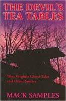 Cover of Devil's Tea Tables: West Virginia Ghost Tales and Other Stories by Mack Samples