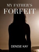 Cover of My Father's Forfeit by Denise Kay