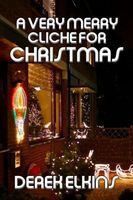 Cover of A Very Merry Cliche for Christmas by Derek Elkins