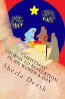 Cover of Christmas! Genesis to Revelation in 100 words a day by Sheila Deeth
