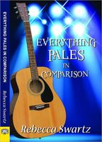 Cover of Everything Pales in Comparison by Rebecca Swartz
