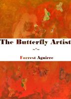 Cover of The Butterfly Artist by Forrest Aguirre
