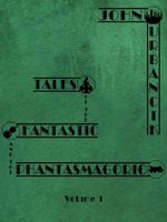 Cover of Tales of the Fantastic and the Phantasmagoric Volume 1 by John Urbancik