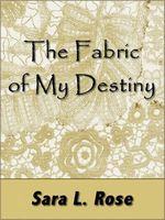Cover of The Fabric of My Destiny by Sara Rose