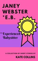 Janey Webster, E.B.* (Experienced Babysitter)