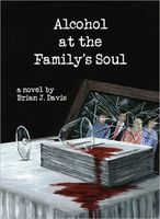 Cover of Alcohol at the Family's Soul by Brian Davis