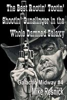 The Best Rootin' Tootin' Shootin' Gunslinger in the Whole Damned Galaxy