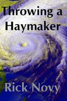 Cover of Throwing a Haymaker by Rick Novy